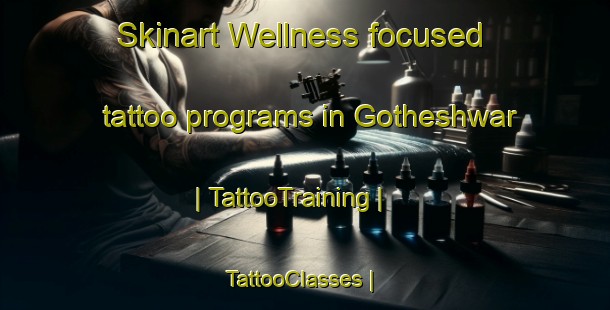 Skinart Wellness-focused tattoo programs in Gotheshwar | TattooTraining | TattooClasses | SkinartTraining-Nepal